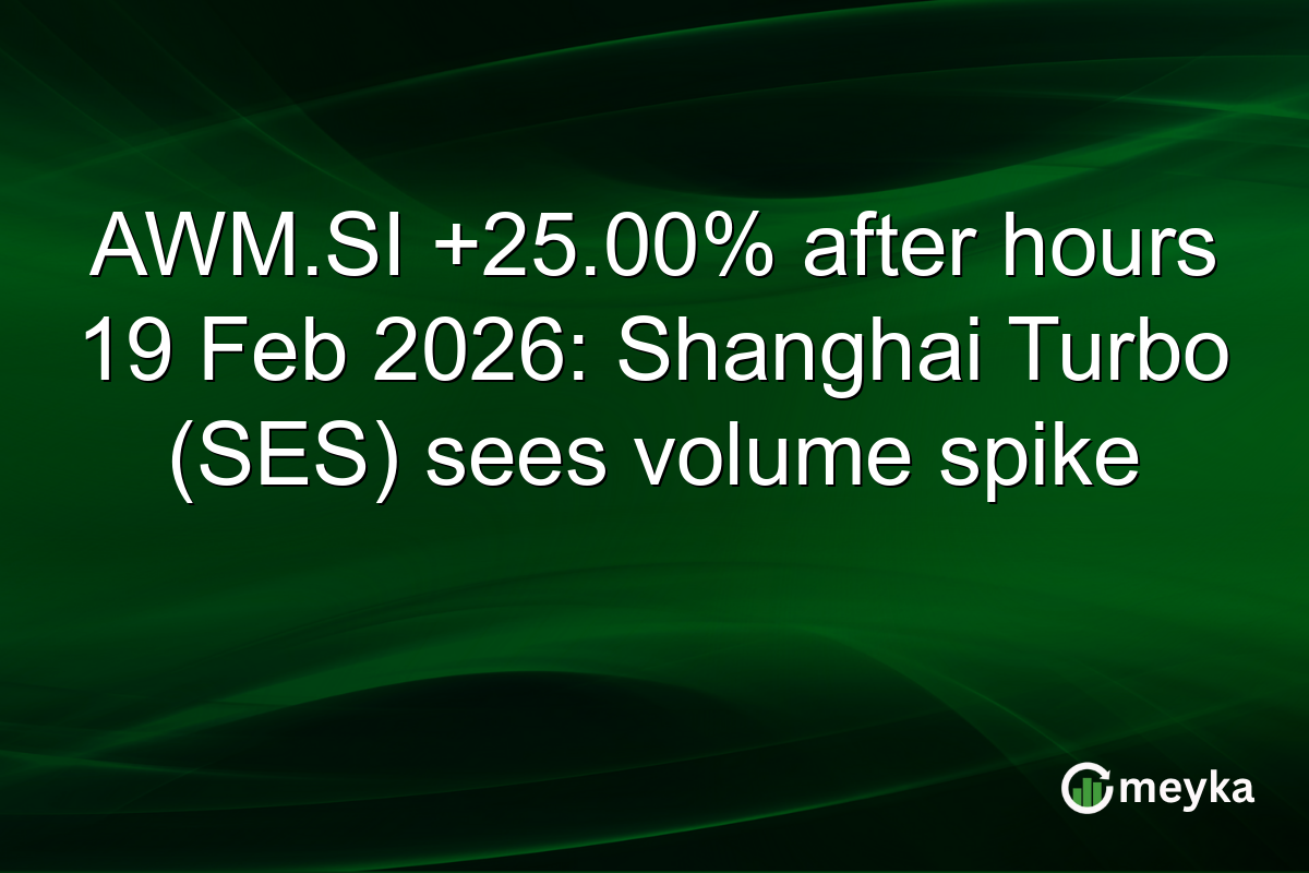 AWM.SI +25.00% after hours 19 Feb 2026: Shanghai Turbo (SES) sees volume spike