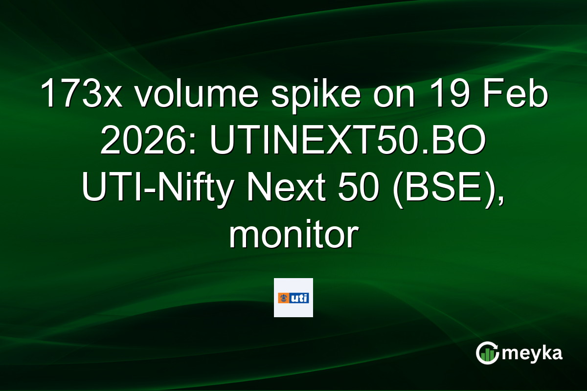 173x volume spike on 19 Feb 2026: UTINEXT50.BO UTI-Nifty Next 50 (BSE), monitor