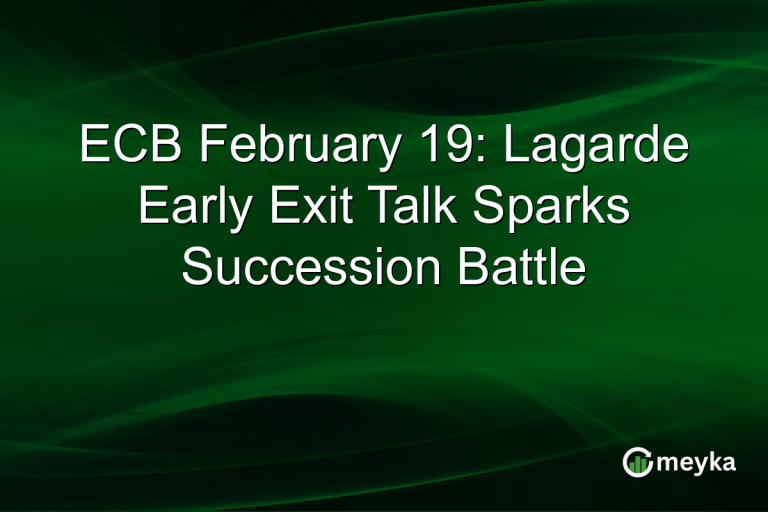 ECB February 19: Lagarde Early Exit Talk Sparks Succession Battle