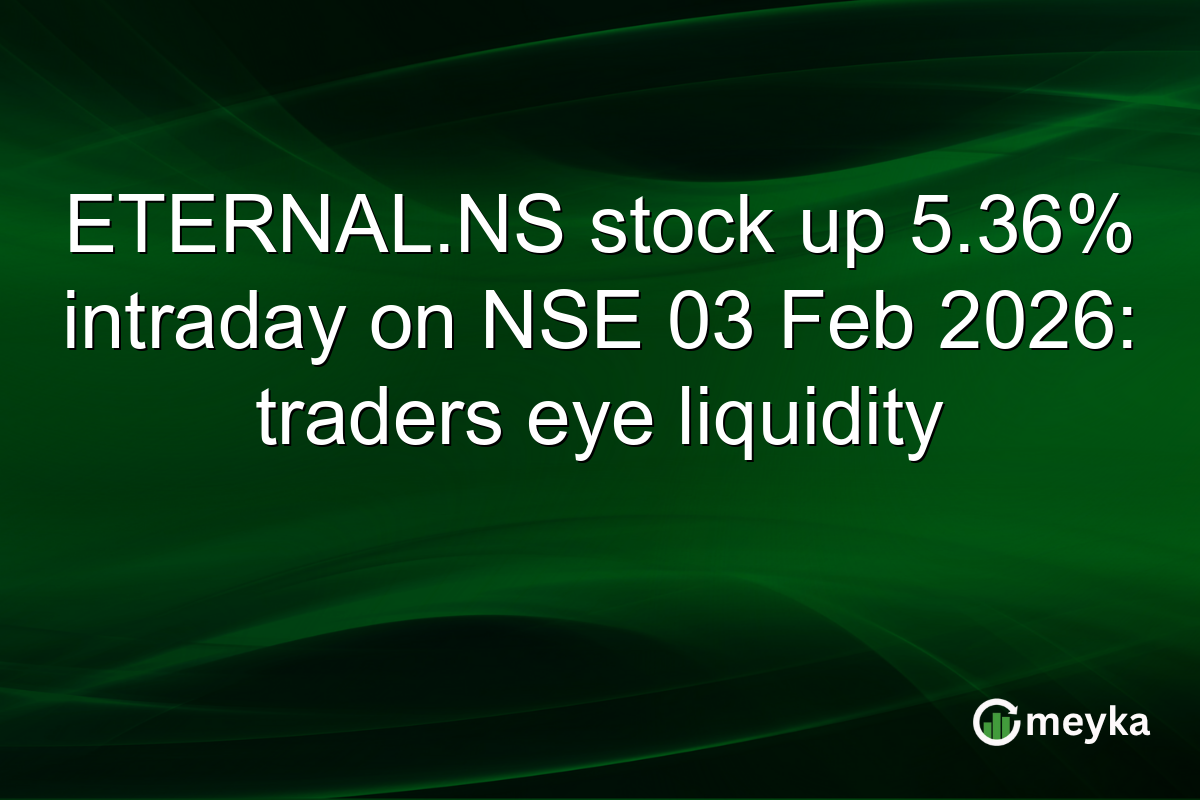 ETERNAL.NS stock up 5.36% intraday on NSE 03 Feb 2026: traders eye liquidity