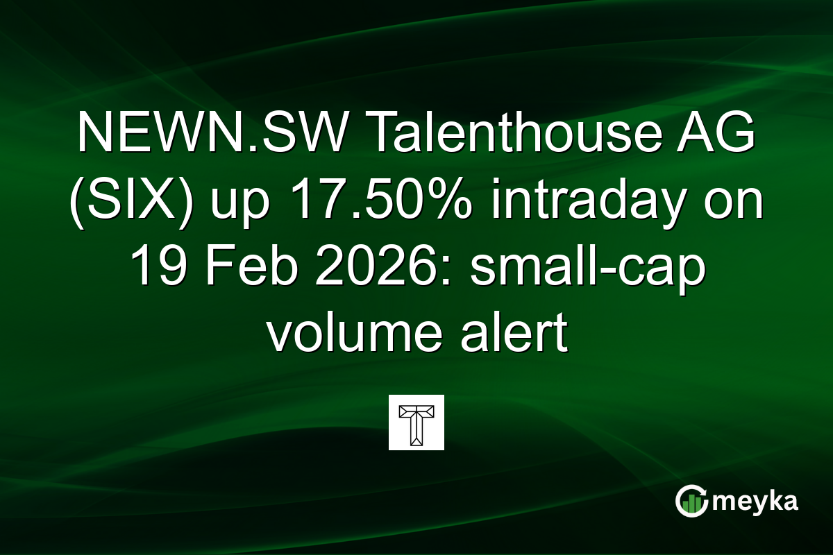 NEWN.SW Talenthouse AG (SIX) up 17.50% intraday on 19 Feb 2026: small-cap volume alert