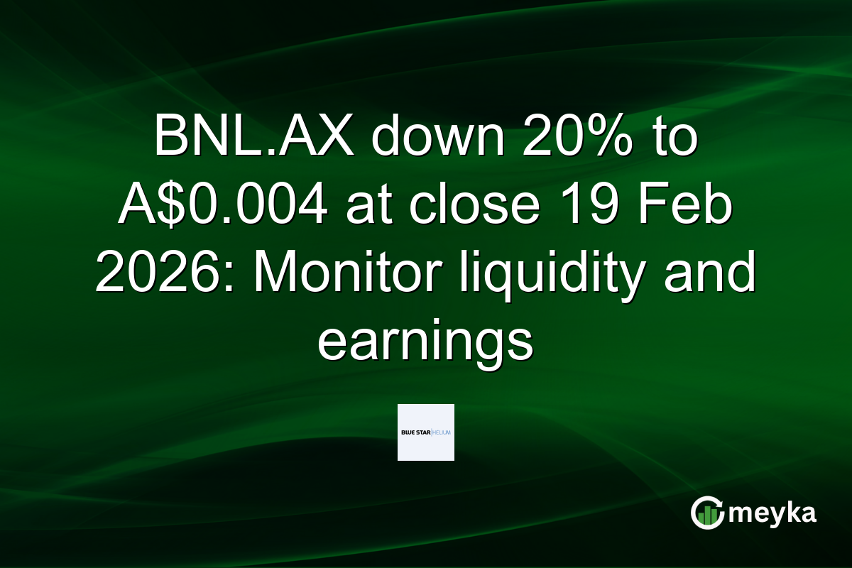 BNL.AX down 20% to A$0.004 at close 19 Feb 2026: Monitor liquidity and earnings