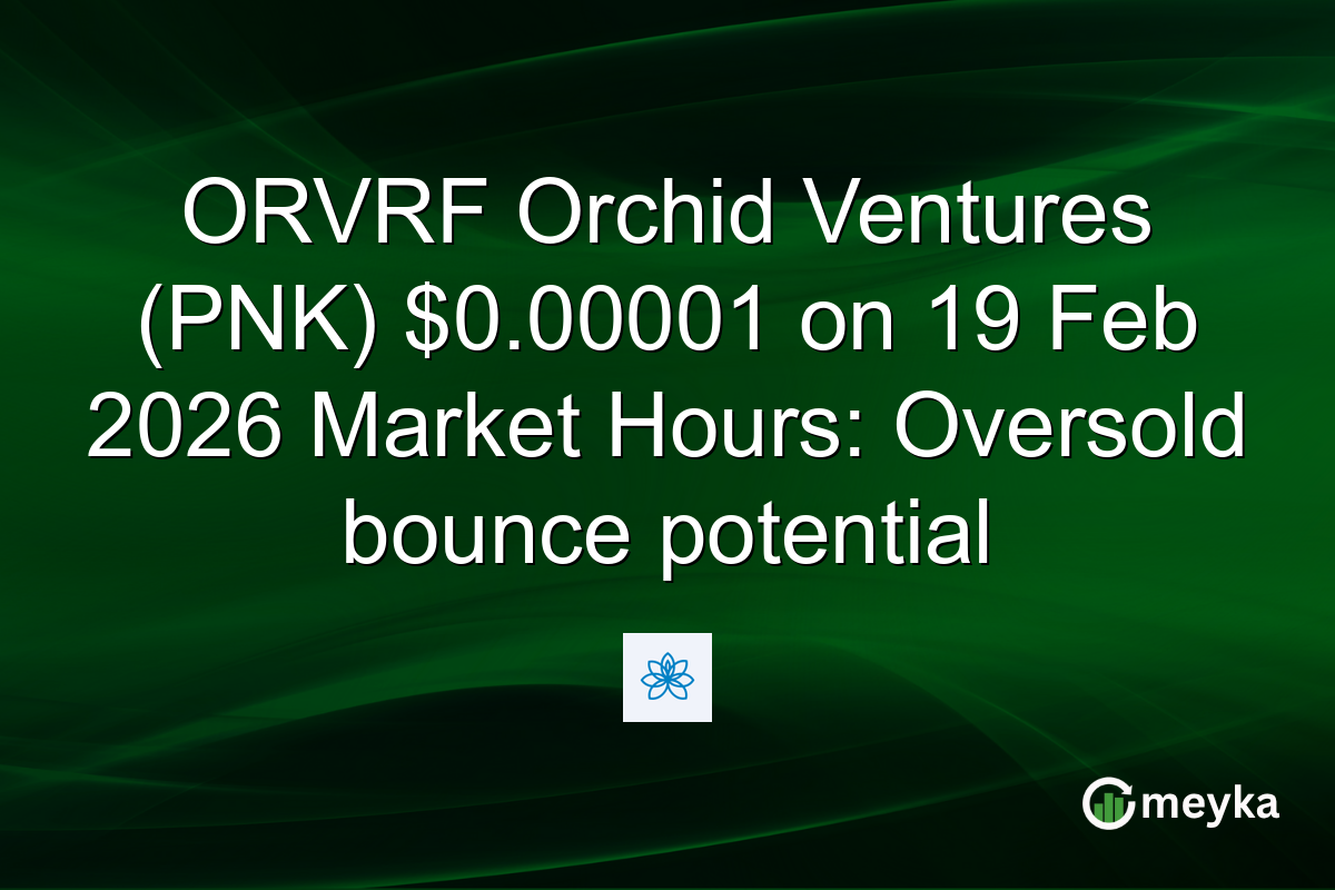 ORVRF Orchid Ventures (PNK) $0.00001 on 19 Feb 2026 Market Hours: Oversold bounce potential