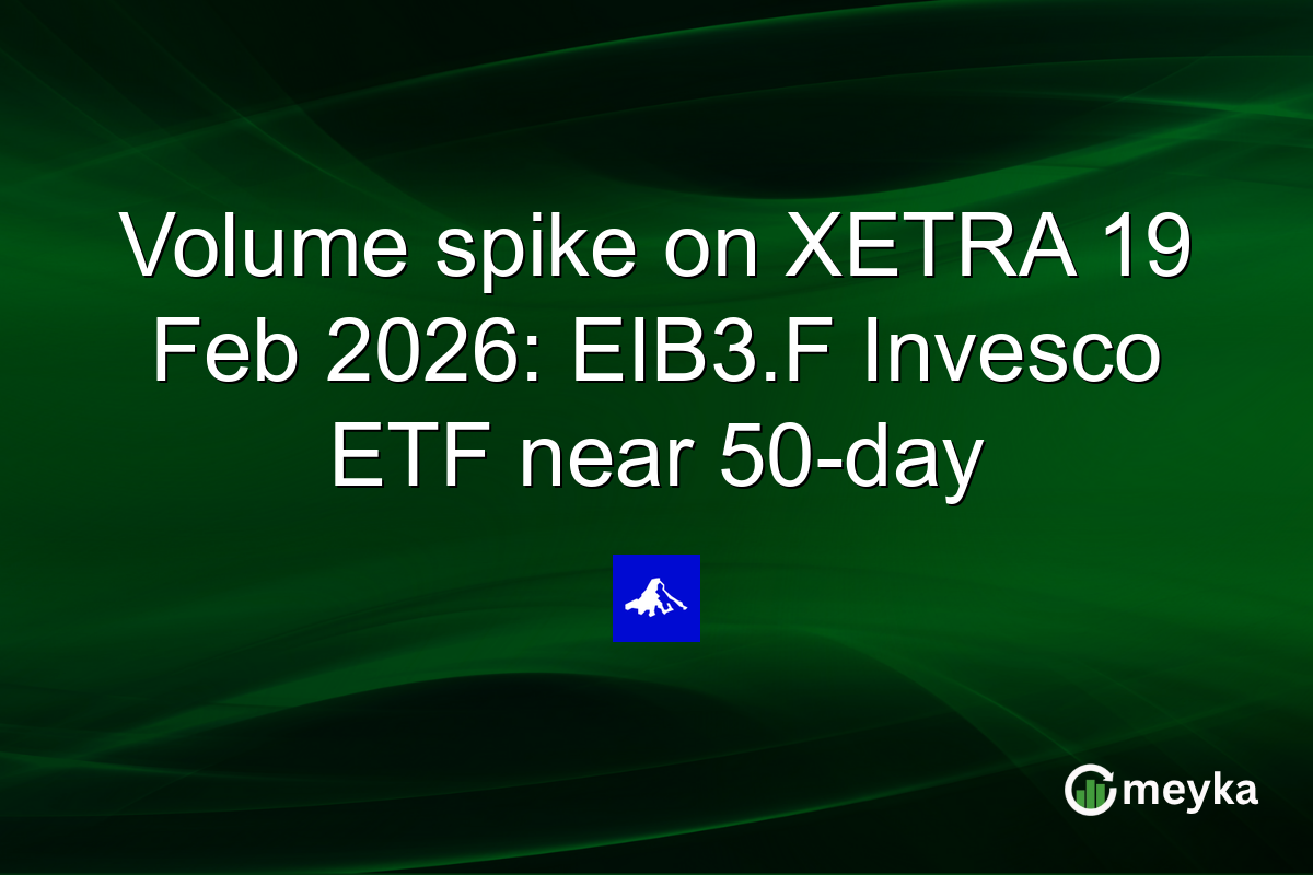 Volume spike on XETRA 19 Feb 2026: EIB3.F Invesco ETF near 50-day