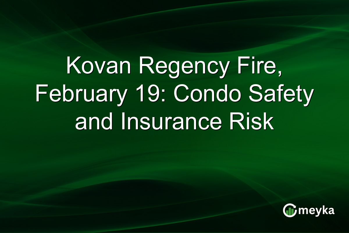 Kovan Regency Fire, February 19: Condo Safety and Insurance Risk