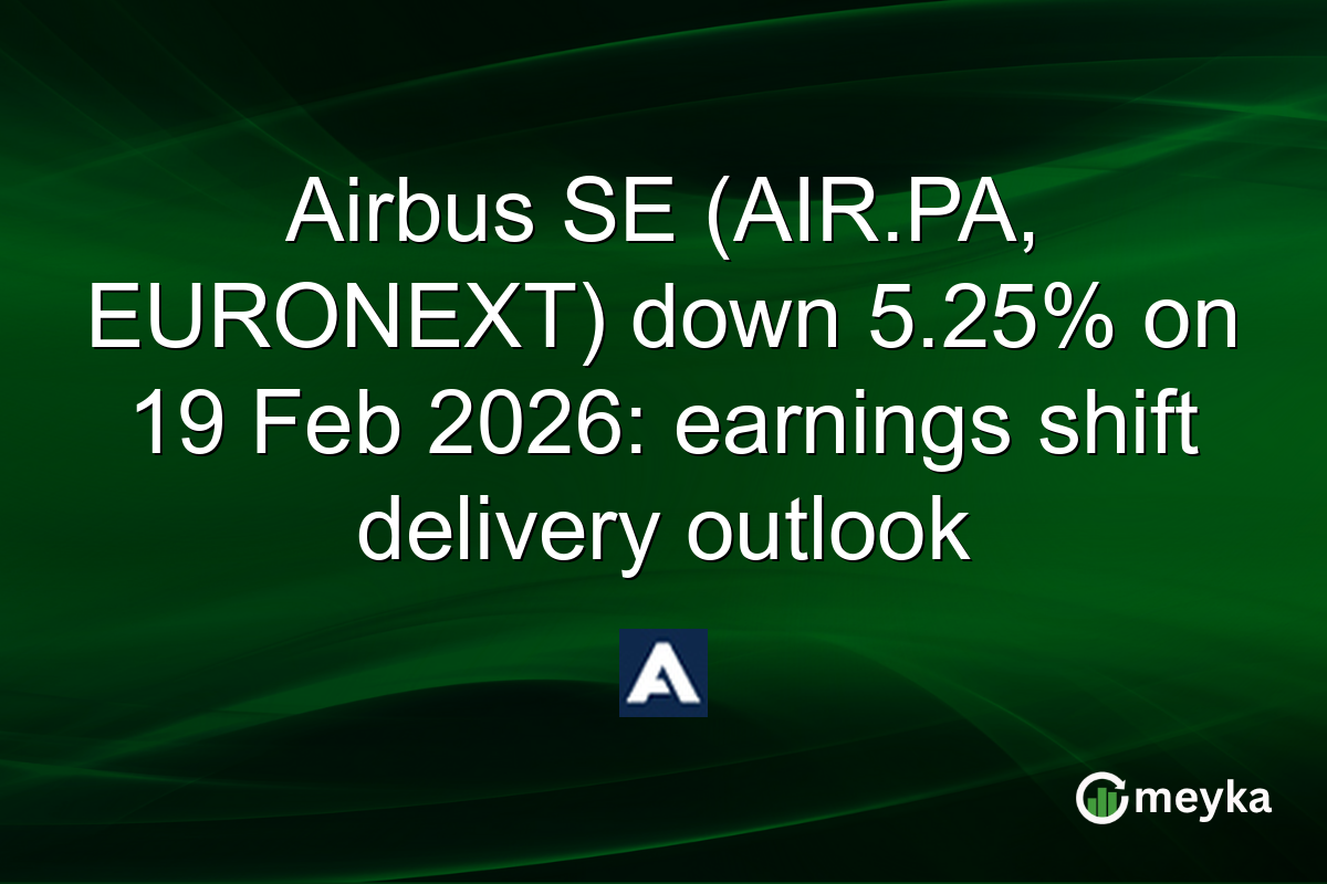 Airbus SE (AIR.PA, EURONEXT) down 5.25% on 19 Feb 2026: earnings shift delivery outlook