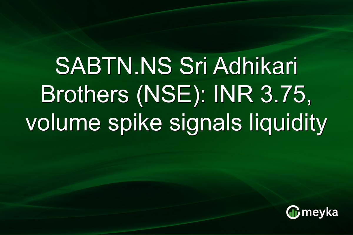 SABTN.NS Sri Adhikari Brothers (NSE): INR 3.75, volume spike signals liquidity