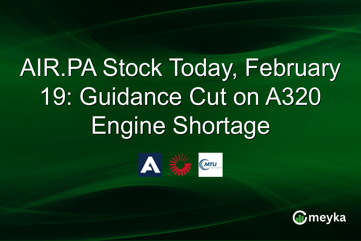 AIR.PA Stock Today, February 19: Guidance Cut on A320 Engine Shortage