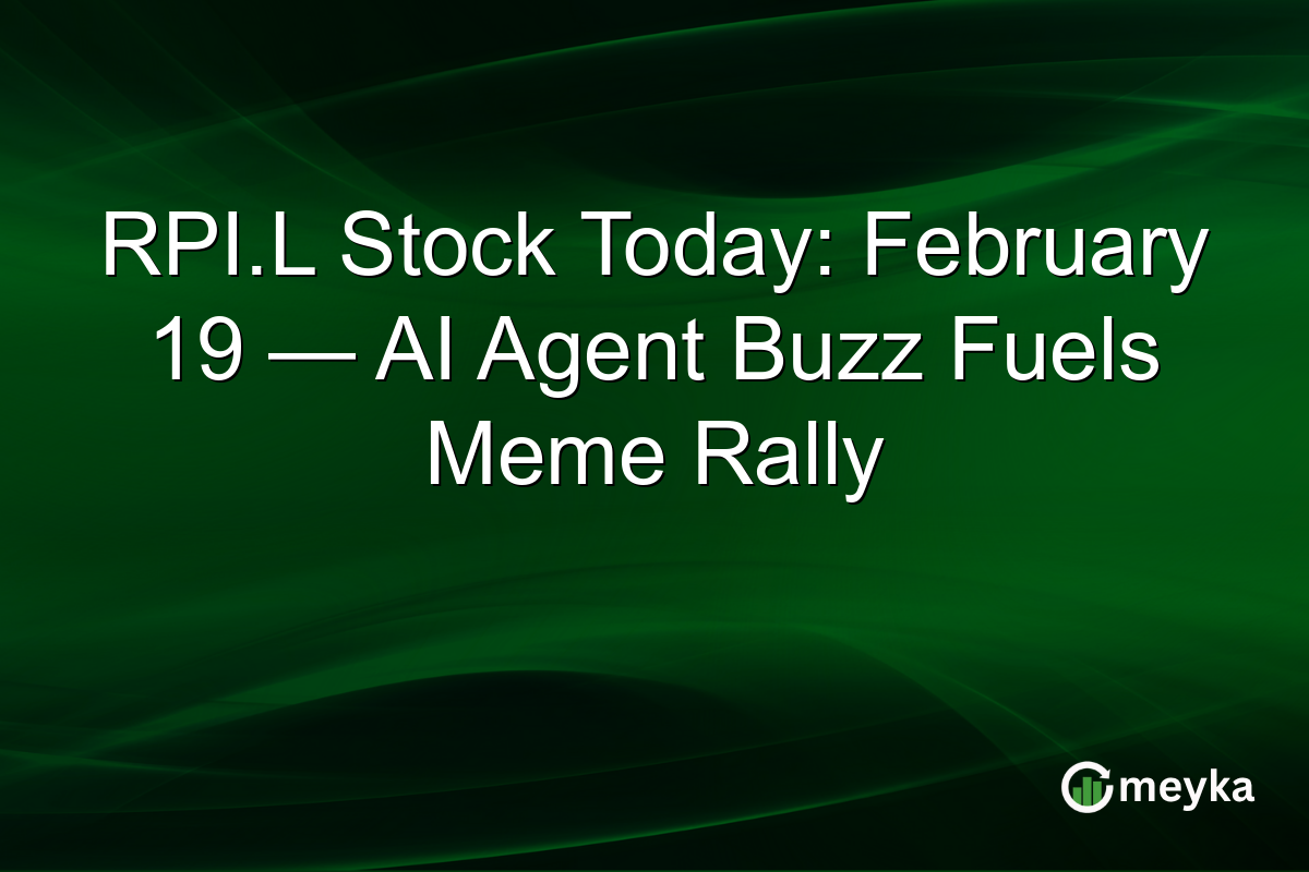 RPI.L Stock Today: February 19 — AI Agent Buzz Fuels Meme Rally