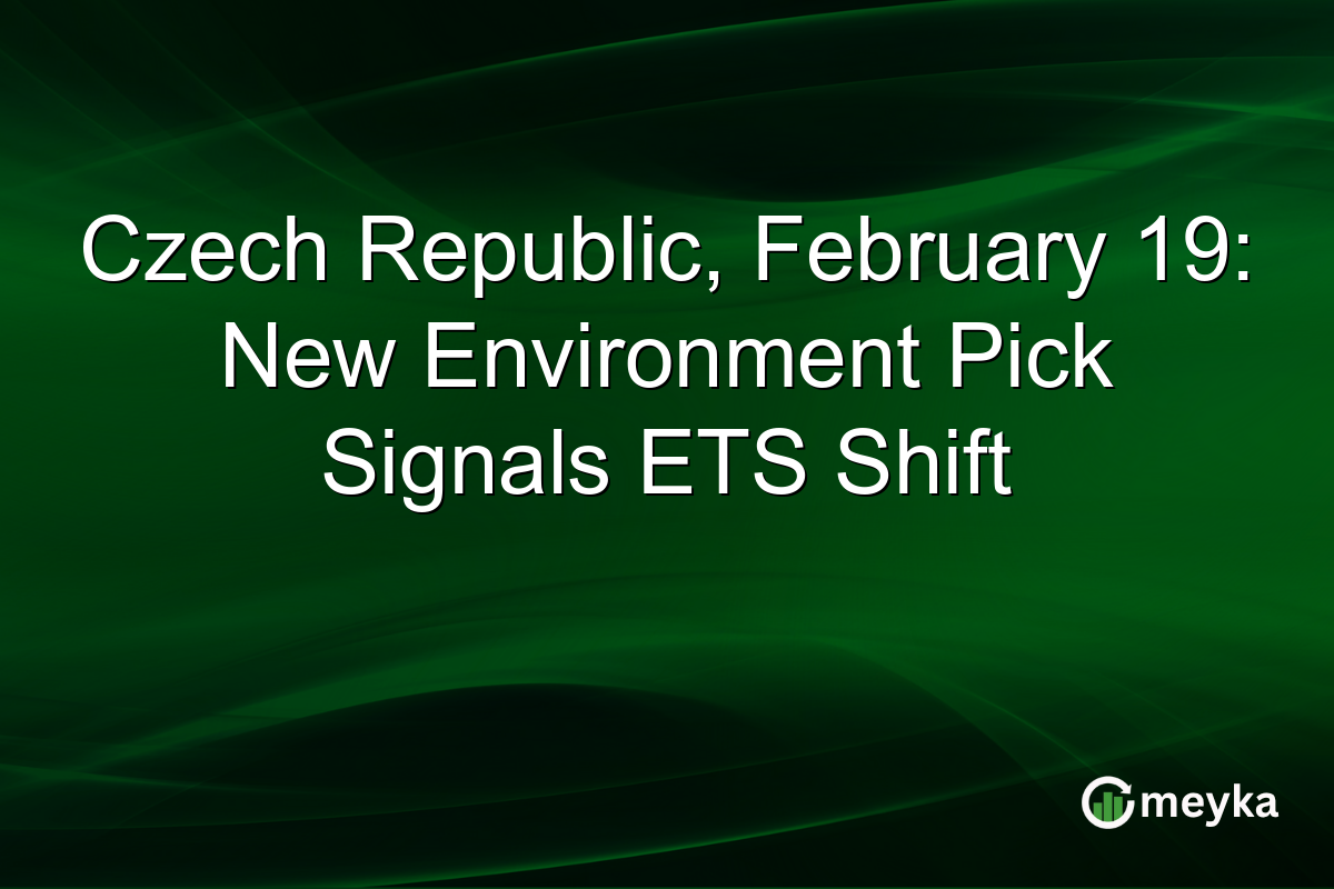 Czech Republic, February 19: New Environment Pick Signals ETS Shift