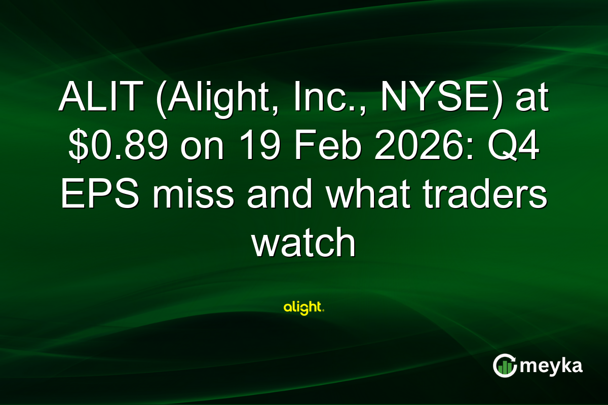 ALIT (Alight, Inc., NYSE) at $0.89 on 19 Feb 2026: Q4 EPS miss and what traders watch
