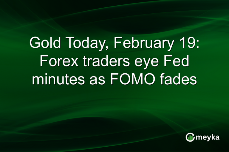 Gold Today, February 19: Forex traders eye Fed minutes as FOMO fades