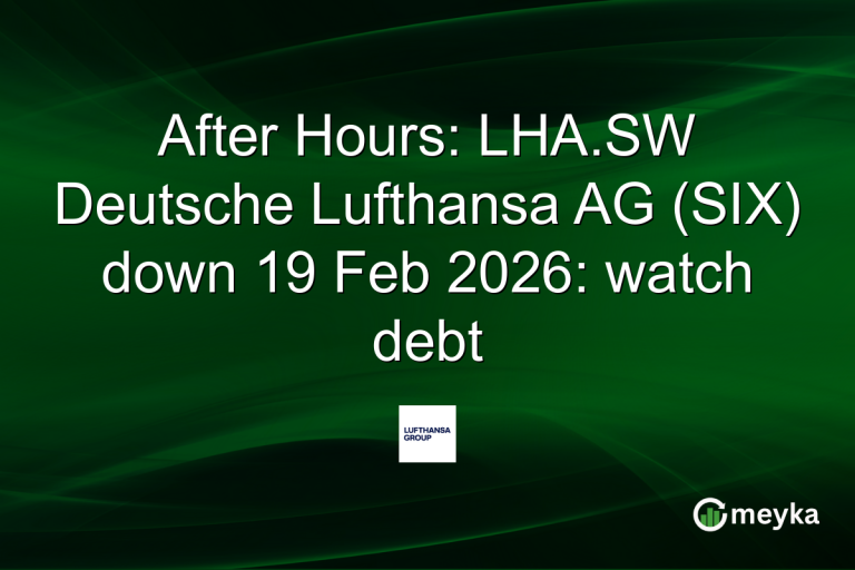 After Hours: LHA.SW Deutsche Lufthansa AG (SIX) down 19 Feb 2026: watch debt