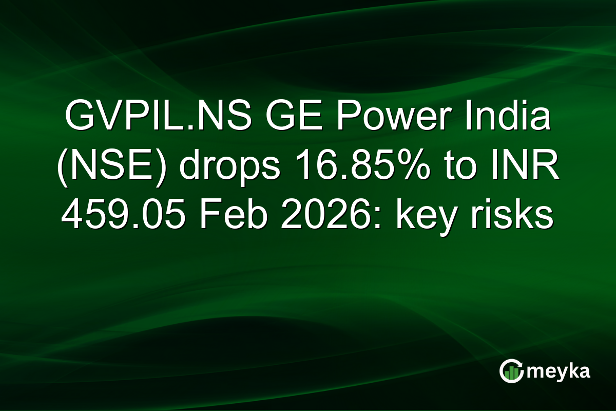 GVPIL.NS GE Power India (NSE) drops 16.85% to INR 459.05 Feb 2026: key risks