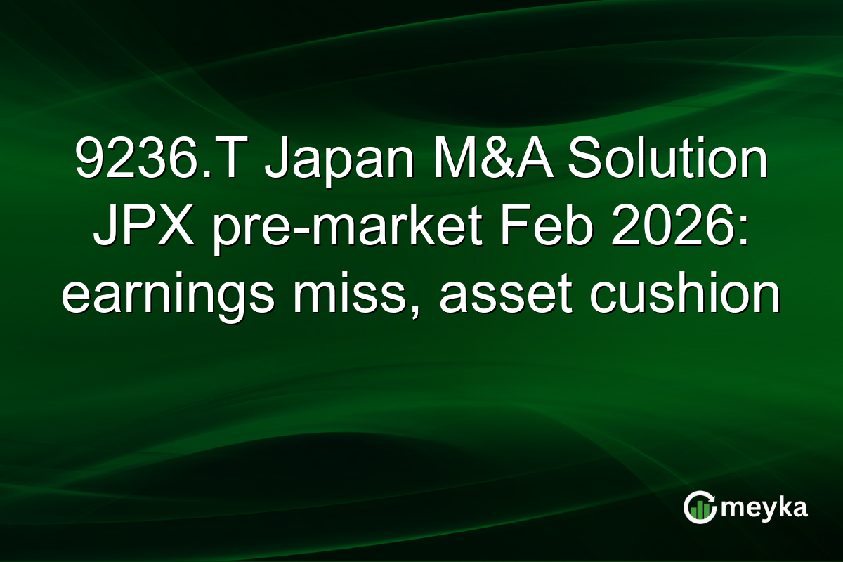 9236.T Japan M&A Solution JPX pre-market Feb 2026: earnings miss, asset cushion
