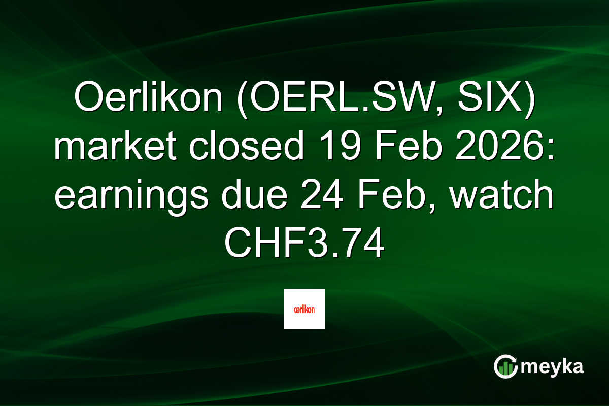Oerlikon (OERL.SW, SIX) market closed 19 Feb 2026: earnings due 24 Feb, watch CHF3.74