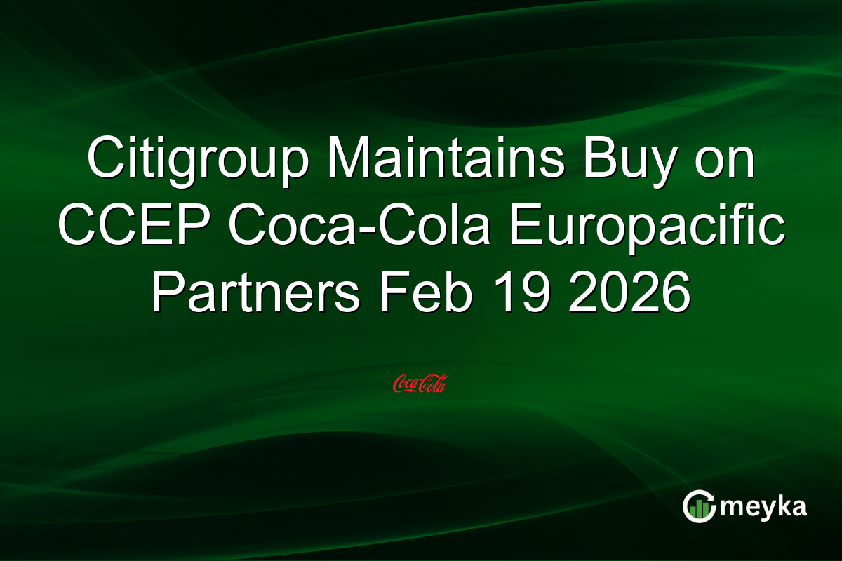 Citigroup Maintains Buy on CCEP Coca-Cola Europacific Partners Feb 19 2026