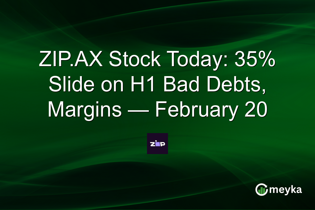 ZIP.AX Stock Today: 35% Slide on H1 Bad Debts, Margins — February 20
