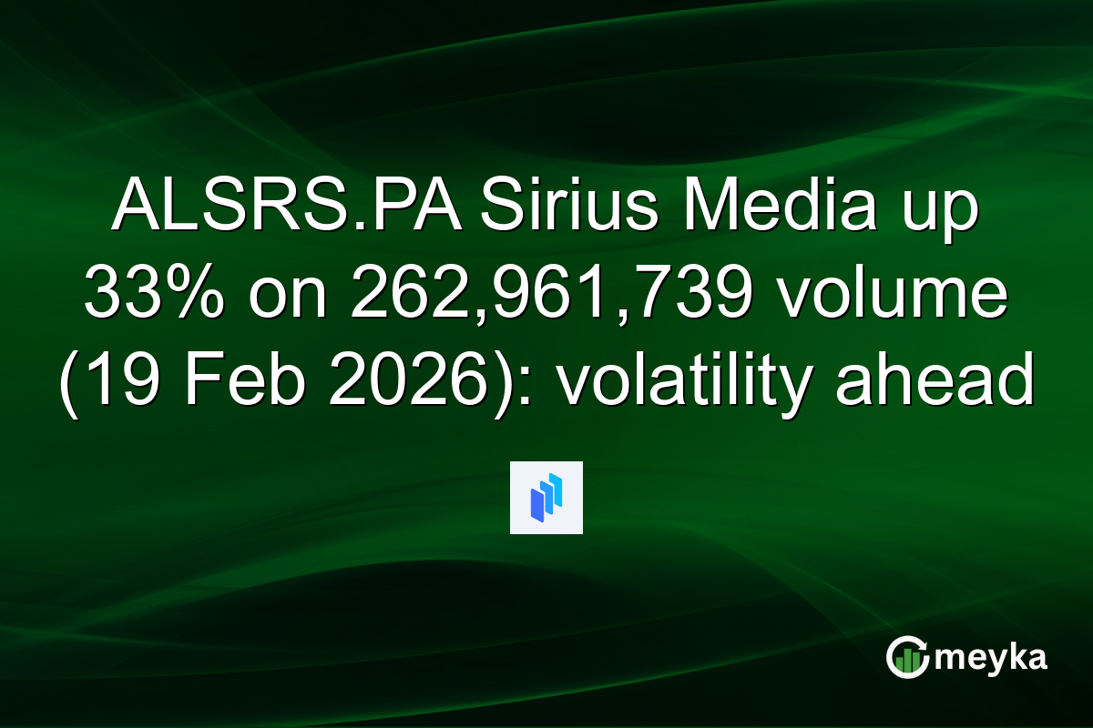 ALSRS.PA Sirius Media up 33% on 262,961,739 volume (19 Feb 2026): volatility ahead
