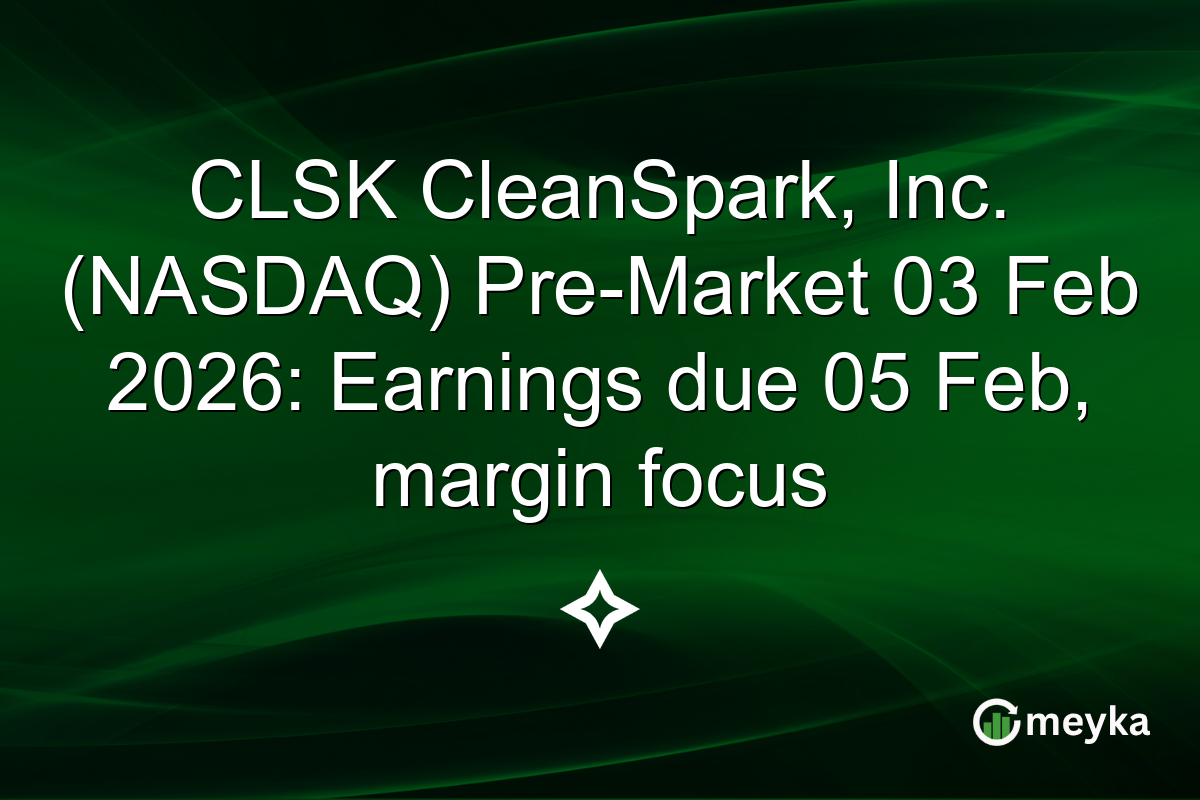 CLSK CleanSpark, Inc. (NASDAQ) Pre-Market 03 Feb 2026: Earnings due 05 Feb, margin focus