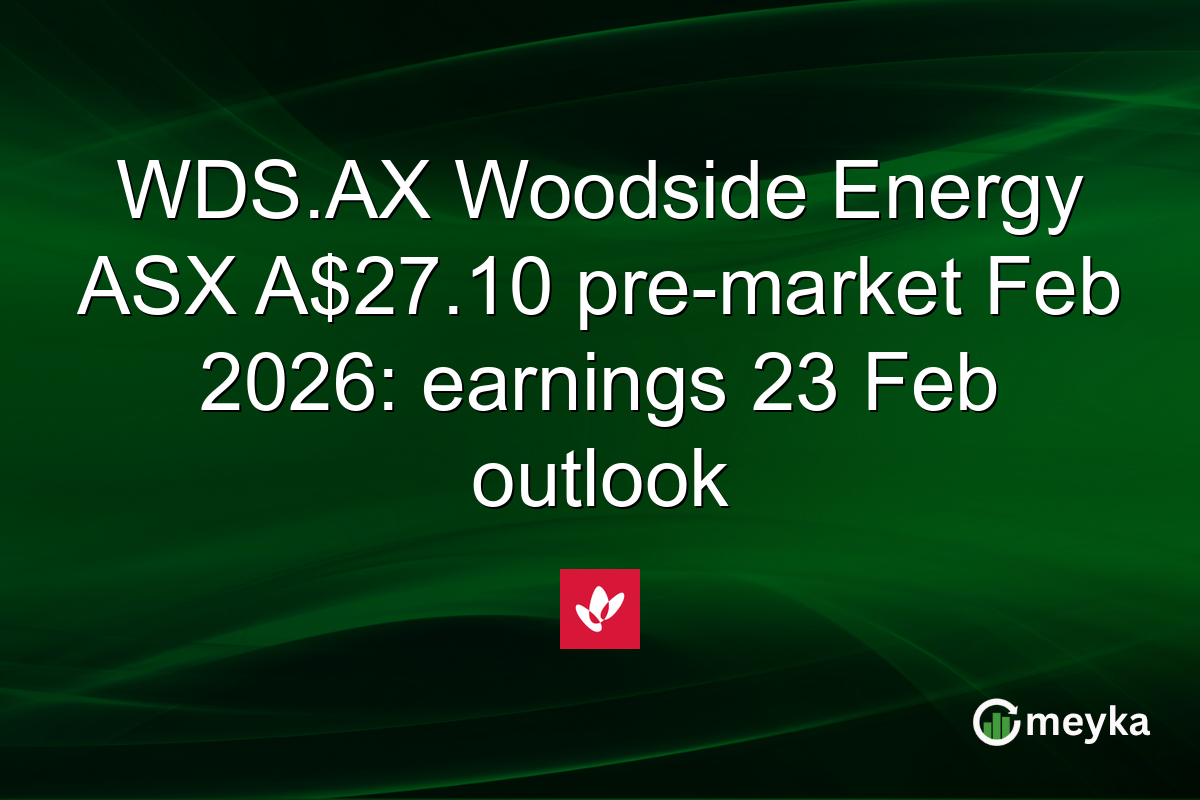 WDS.AX Woodside Energy ASX A$27.10 pre-market Feb 2026: earnings 23 Feb outlook