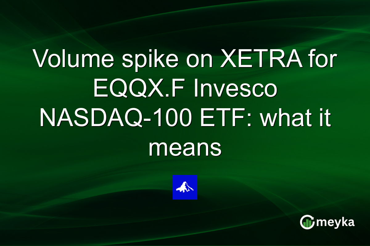 Volume spike on XETRA for EQQX.F Invesco NASDAQ-100 ETF: what it means