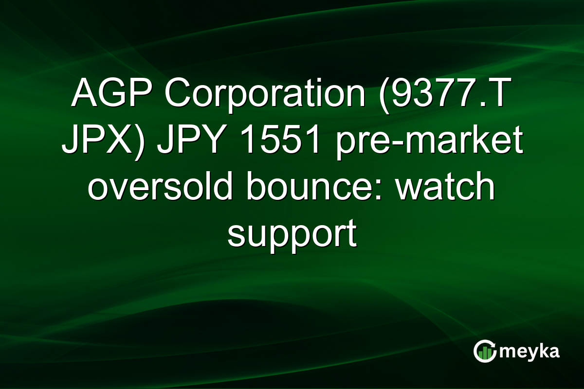 AGP Corporation (9377.T JPX) JPY 1551 pre-market oversold bounce: watch support
