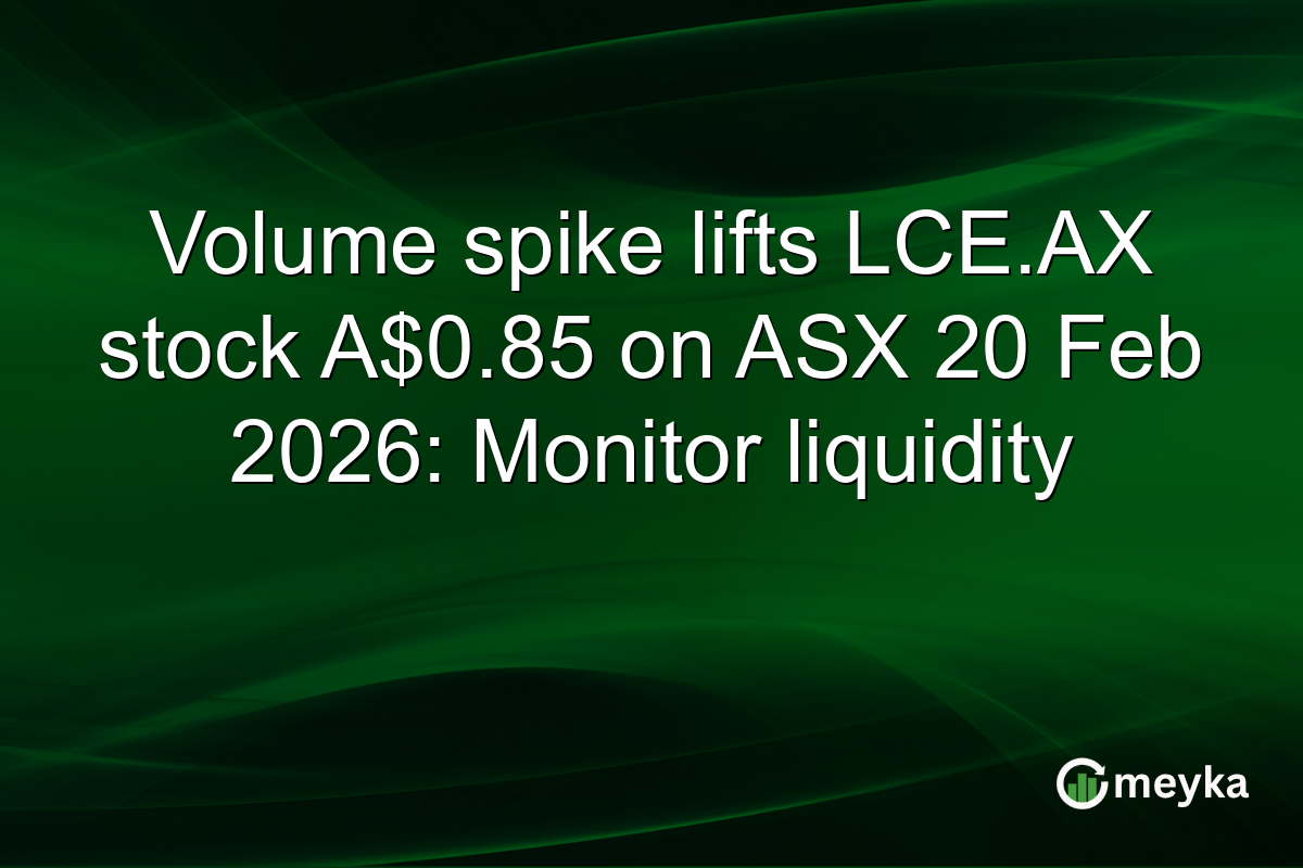 Volume spike lifts LCE.AX stock A$0.85 on ASX 20 Feb 2026: Monitor liquidity