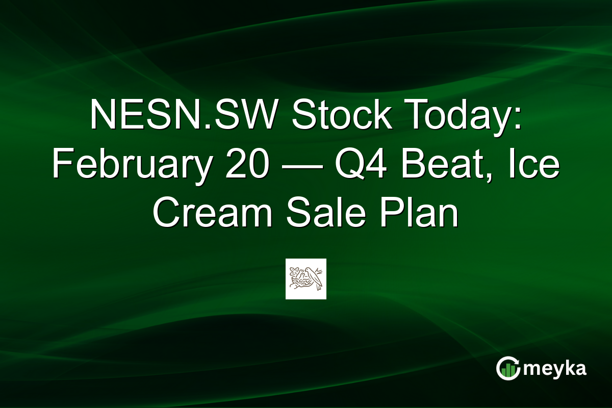 NESN.SW Stock Today: February 20 — Q4 Beat, Ice Cream Sale Plan