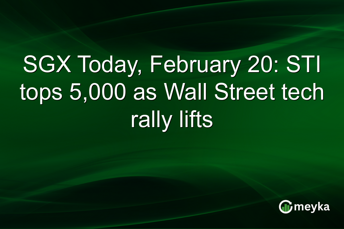 SGX Today, February 20: STI tops 5,000 as Wall Street tech rally lifts
