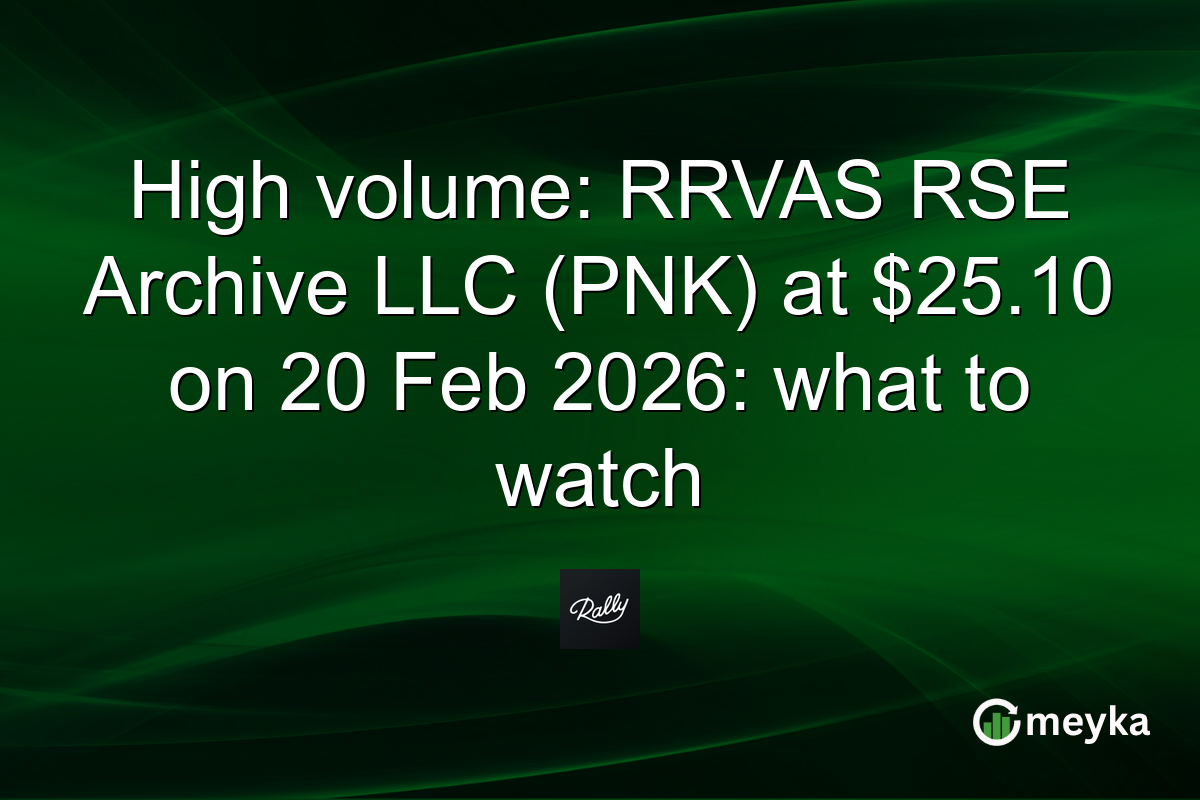 High volume: RRVAS RSE Archive LLC (PNK) at $25.10 on 20 Feb 2026: what to watch