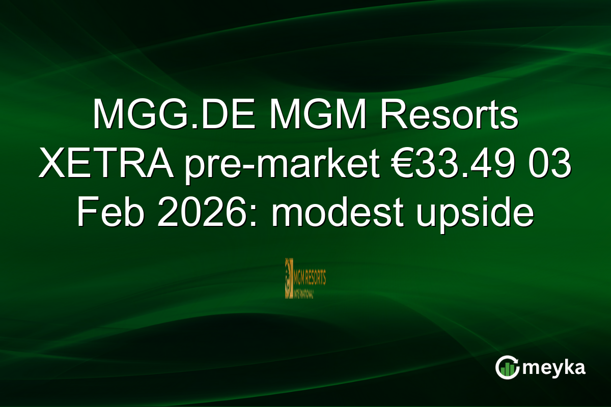 MGG.DE MGM Resorts XETRA pre-market €33.49 03 Feb 2026: modest upside