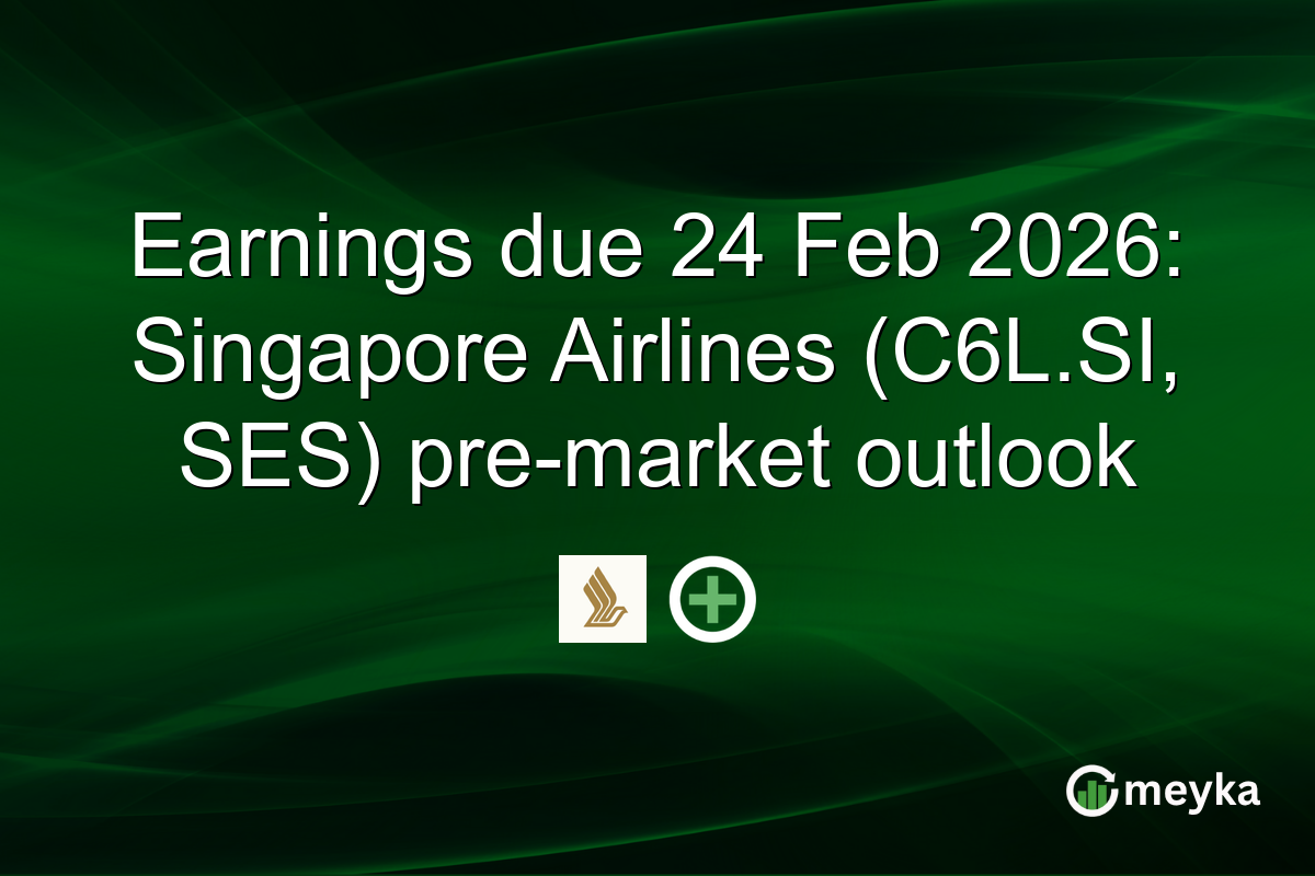 Earnings due 24 Feb 2026: Singapore Airlines (C6L.SI, SES) pre-market outlook
