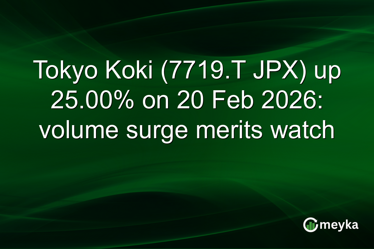 Tokyo Koki (7719.T JPX) up 25.00% on 20 Feb 2026: volume surge merits watch