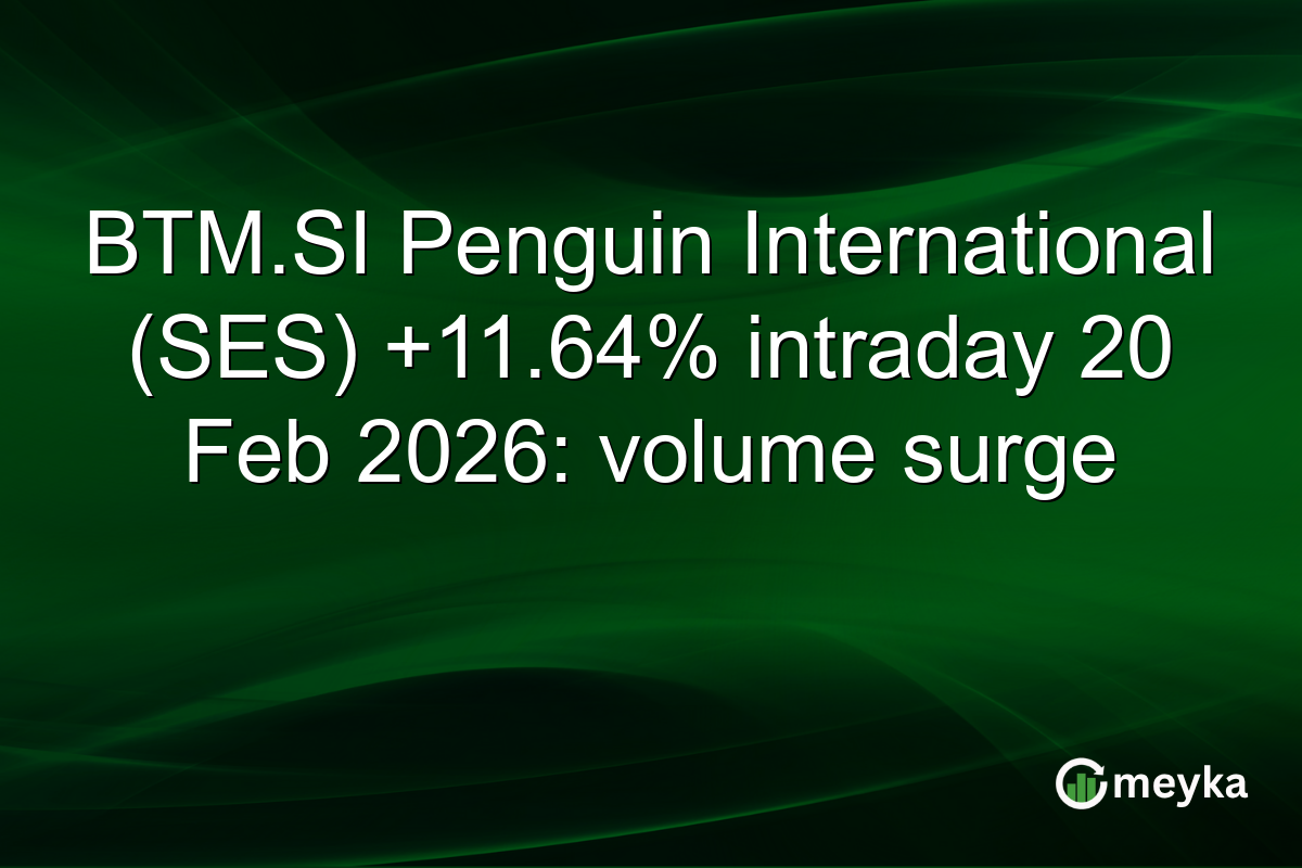 BTM.SI Penguin International (SES) +11.64% intraday 20 Feb 2026: volume surge