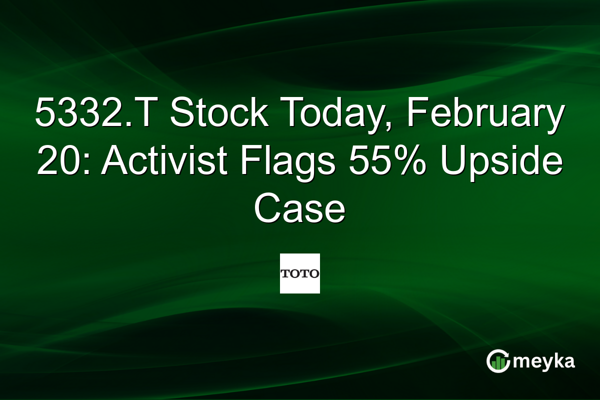 5332.T Stock Today, February 20: Activist Flags 55% Upside Case