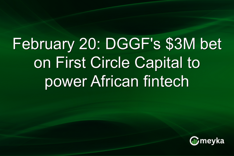 February 20: DGGF's $3M bet on First Circle Capital to power African fintech