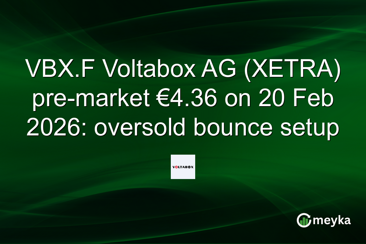 VBX.F Voltabox AG (XETRA) pre-market €4.36 on 20 Feb 2026: oversold bounce setup