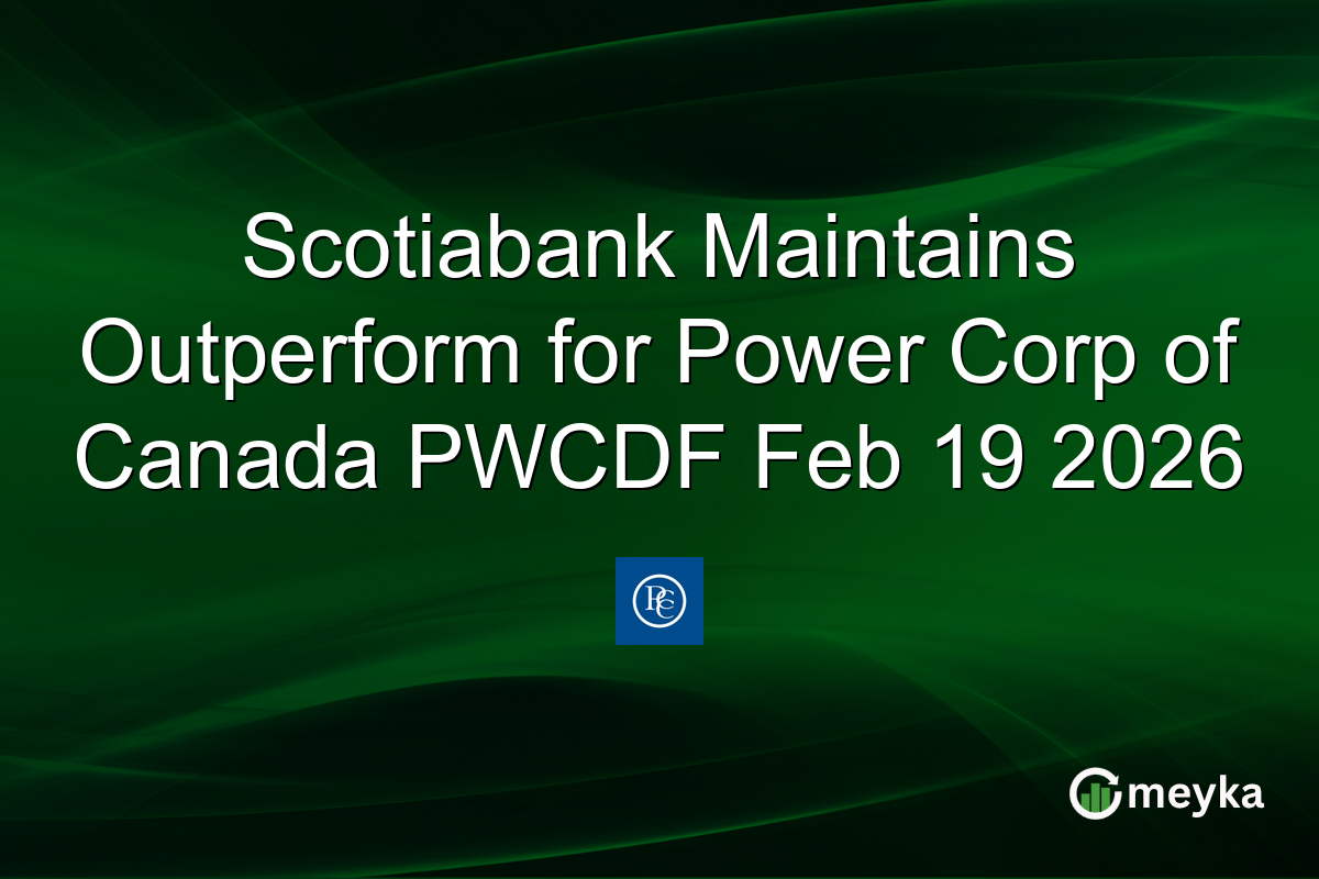 Scotiabank Maintains Outperform for Power Corp of Canada PWCDF Feb 19 2026