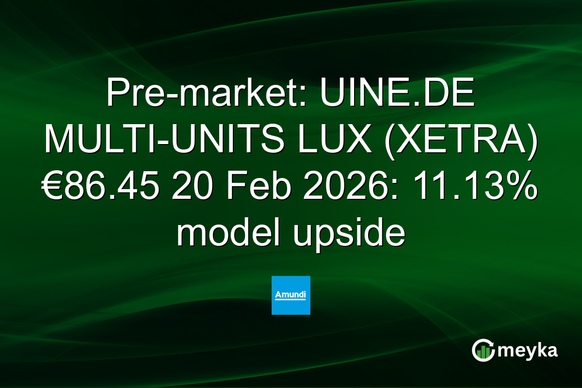 Pre-market: UINE.DE MULTI-UNITS LUX (XETRA) €86.45 20 Feb 2026: 11.13% model upside