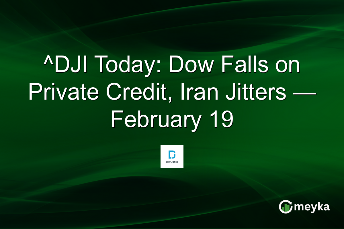 ^DJI Today: Dow Falls on Private Credit, Iran Jitters — February 19