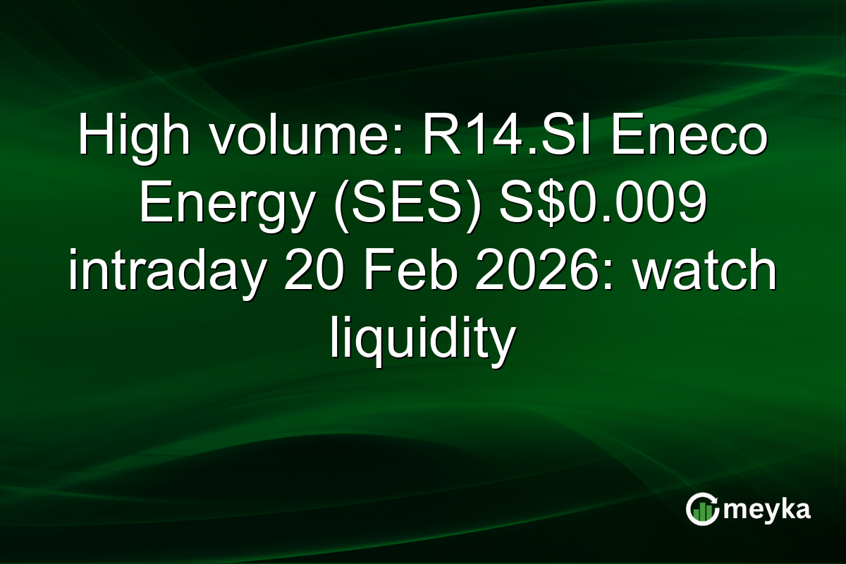 High volume: R14.SI Eneco Energy (SES) S$0.009 intraday 20 Feb 2026: watch liquidity