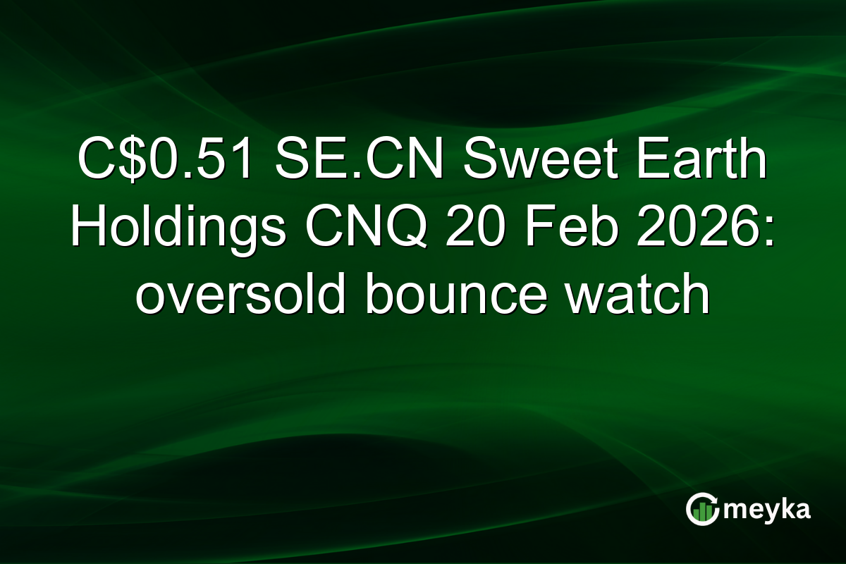 C$0.51 SE.CN Sweet Earth Holdings CNQ 20 Feb 2026: oversold bounce watch