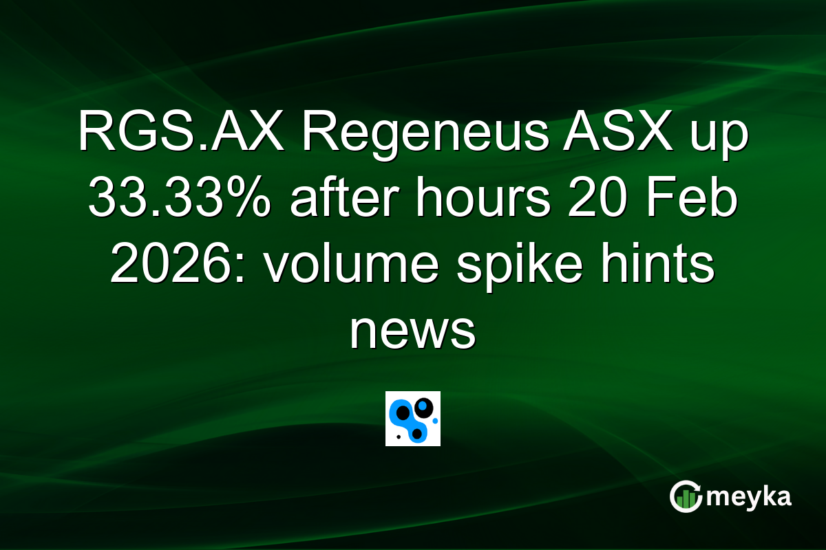 RGS.AX Regeneus ASX up 33.33% after hours 20 Feb 2026: volume spike hints news