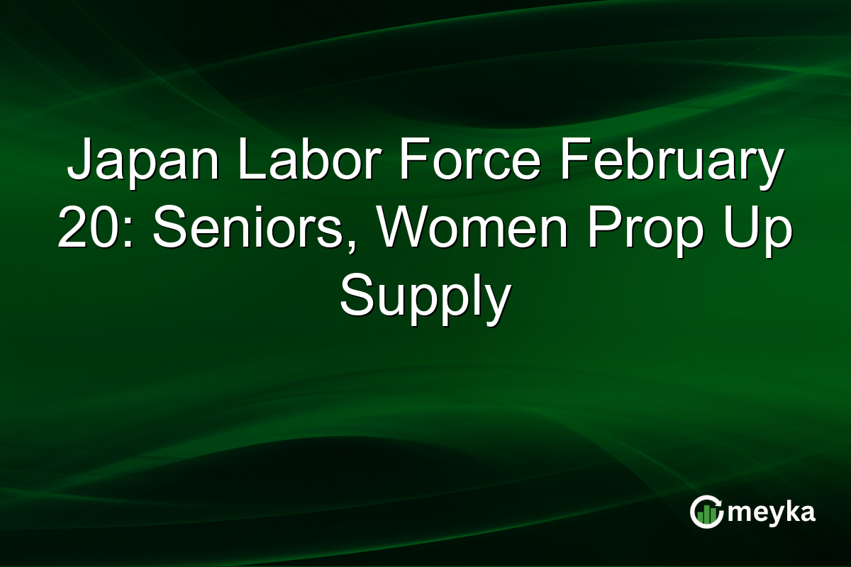 Japan Labor Force February 20: Seniors, Women Prop Up Supply