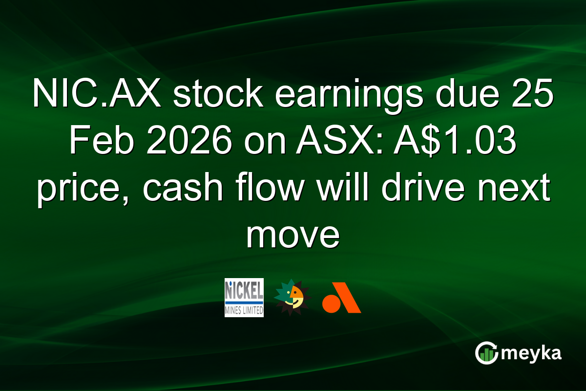 NIC.AX stock earnings due 25 Feb 2026 on ASX: A$1.03 price, cash flow will drive next move