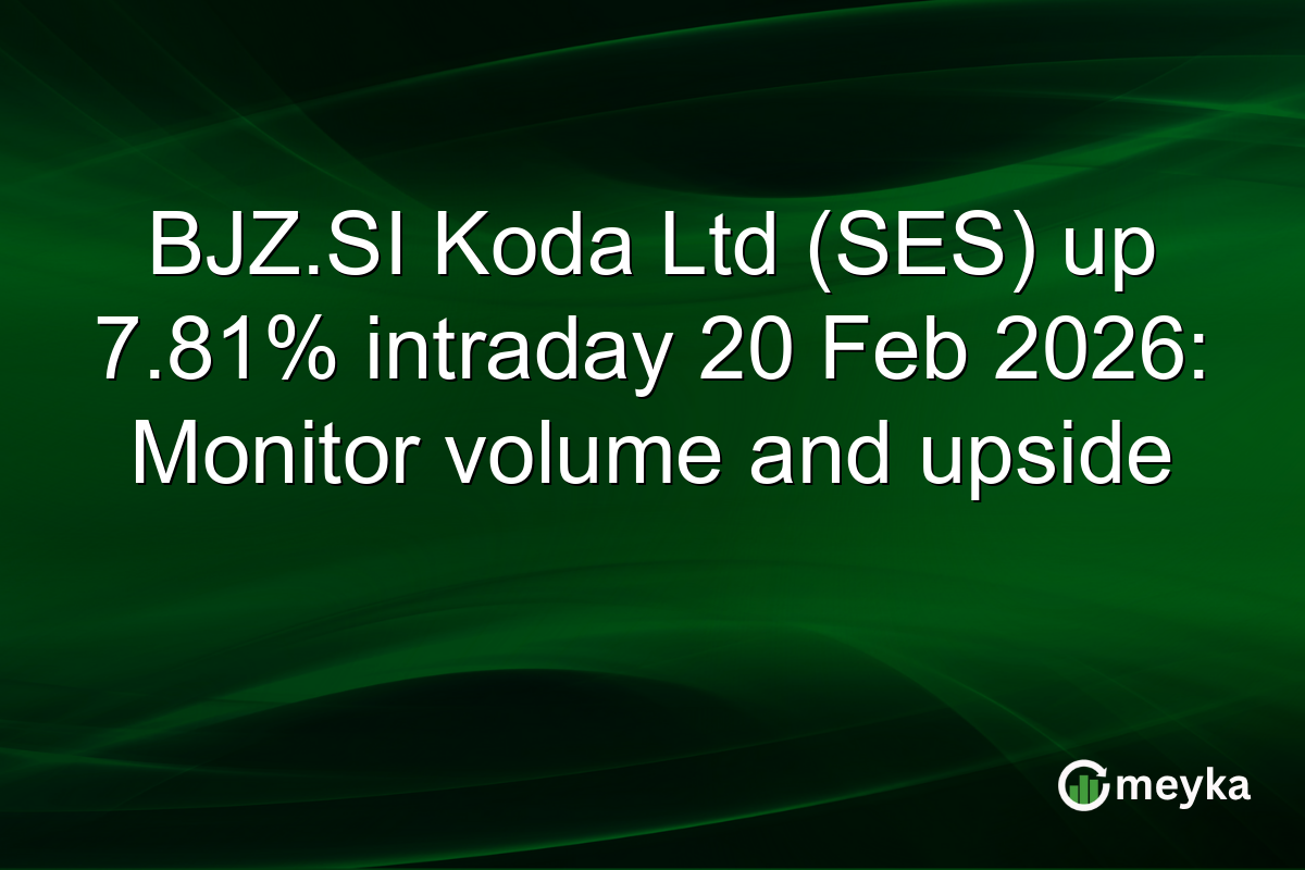 BJZ.SI Koda Ltd (SES) up 7.81% intraday 20 Feb 2026: Monitor volume and upside