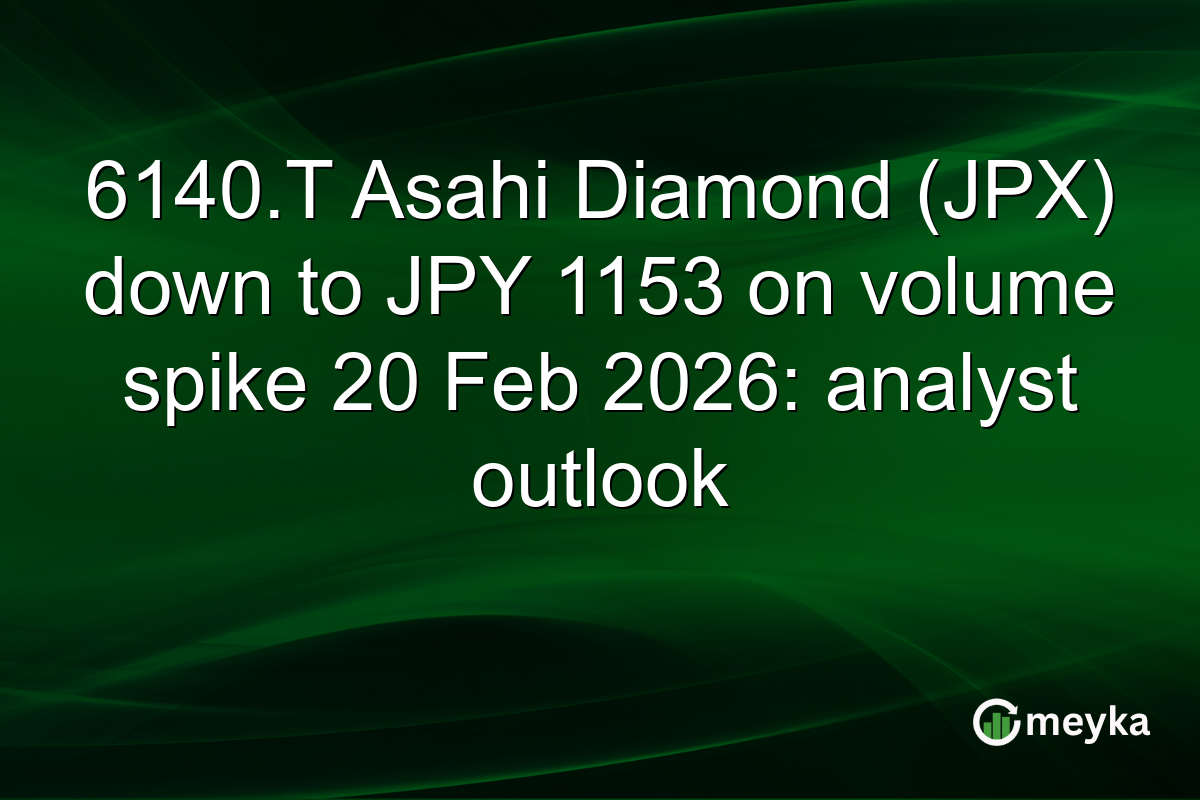6140.T Asahi Diamond (JPX) down to JPY 1153 on volume spike 20 Feb 2026: analyst outlook