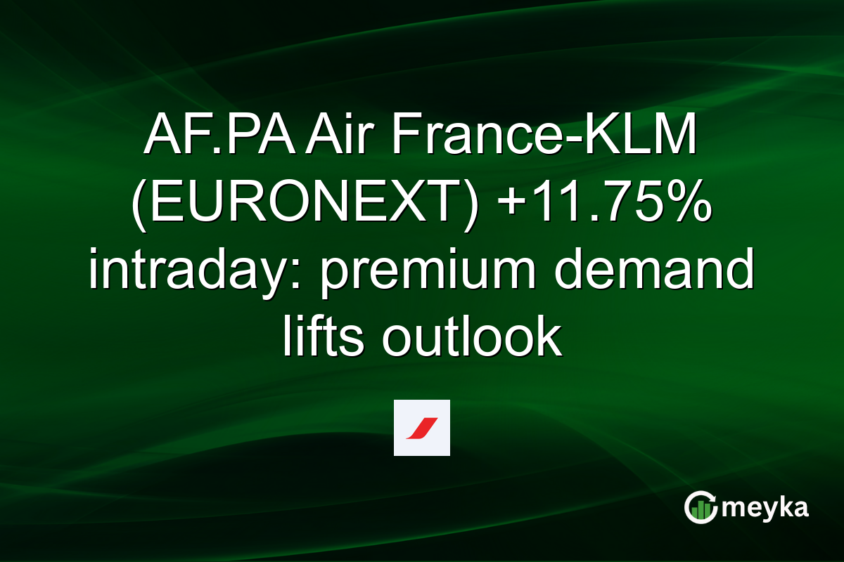 AF.PA Air France-KLM (EURONEXT) +11.75% intraday: premium demand lifts outlook