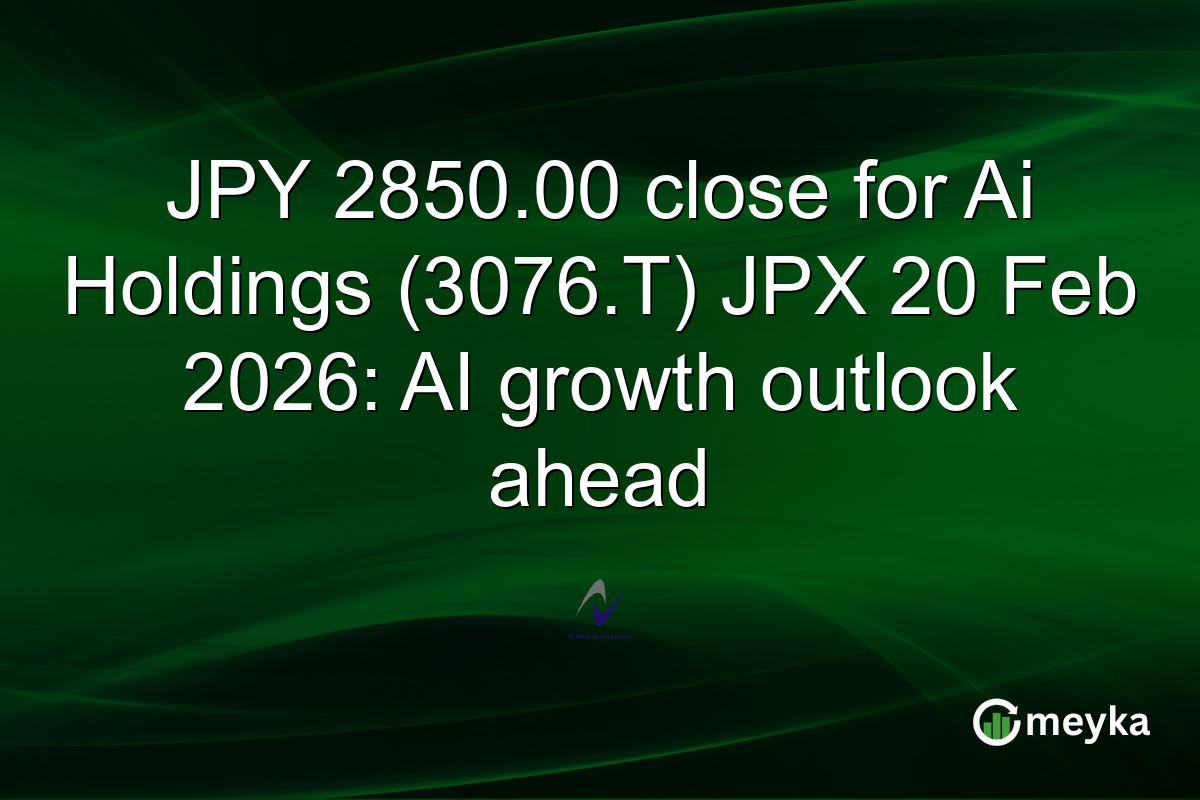 JPY 2850.00 close for Ai Holdings (3076.T) JPX 20 Feb 2026: AI growth outlook ahead
